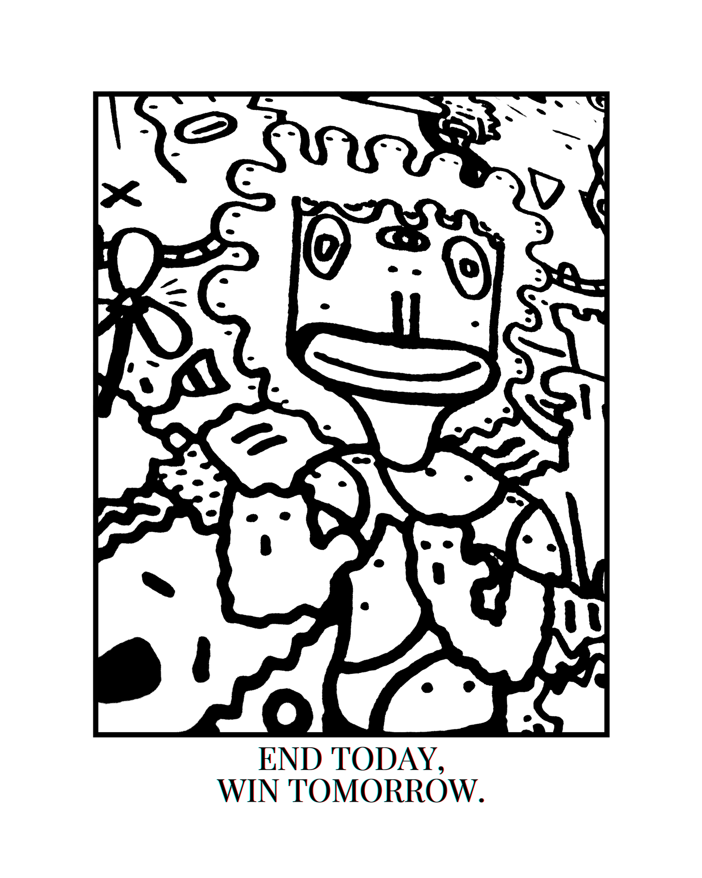 END TODAY. WIN TOMORROW.