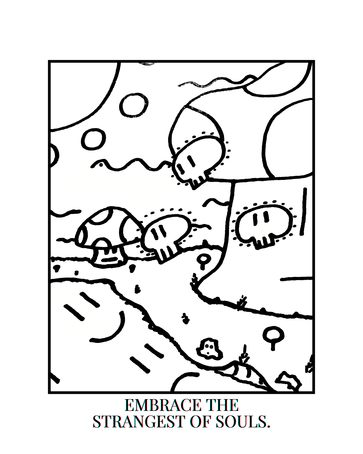 EMBRACE THE STRANGEST OF SOULS.