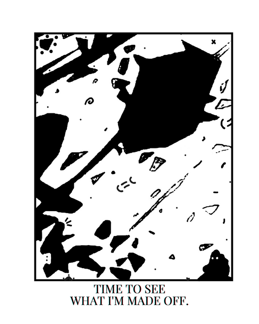 TIME TO SEE WHAT I'M MADE OFF.